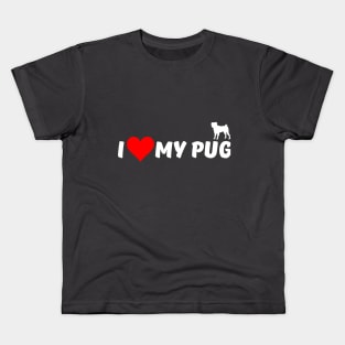 I LOVE MY PUG Kids T-Shirt